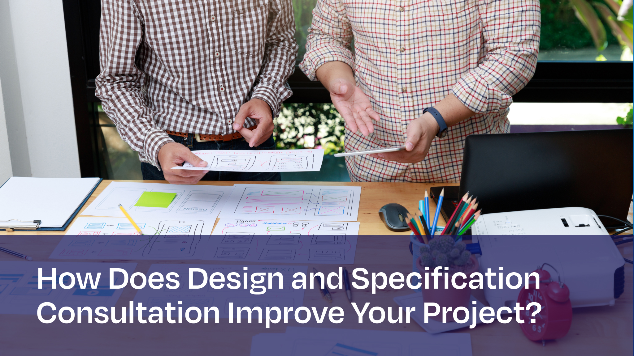 Design and specification consultation